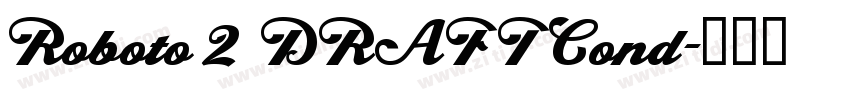 Roboto 2 DRAFT Cond字体转换